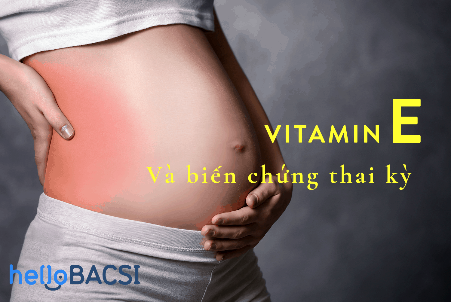 Uống vitamin E giảm biến chứng mang thai