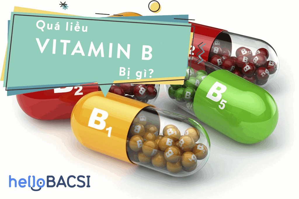 Dùng quá liều vitamin B bị gì